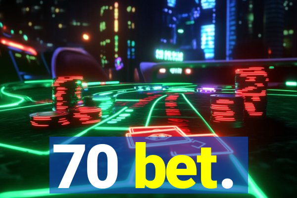 70 bet.